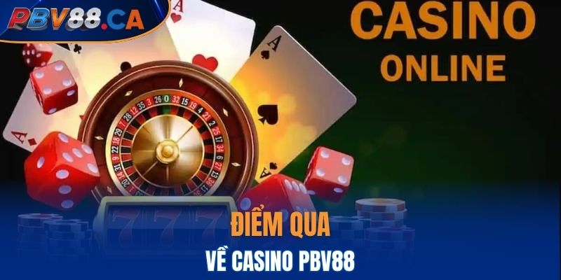 Điểm qua về Casino PBV88
