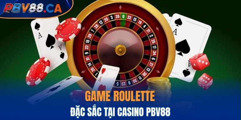 Game Roulette đặc sắc tại Casino PBV88