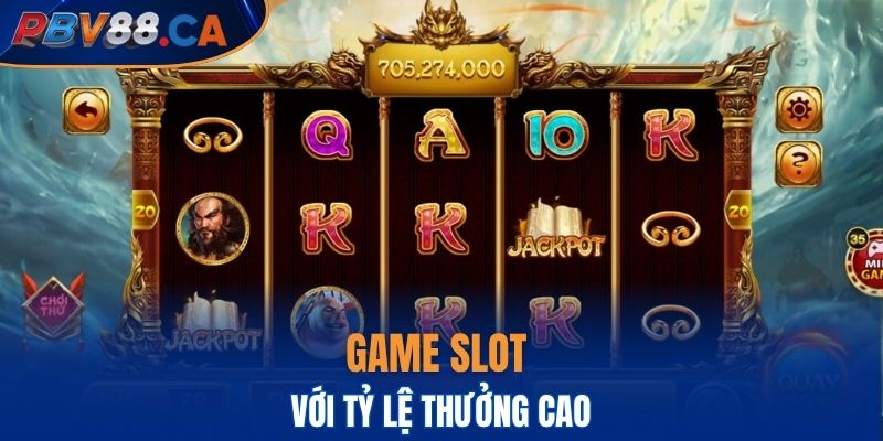 Game slot với tỷ lệ thưởng cao