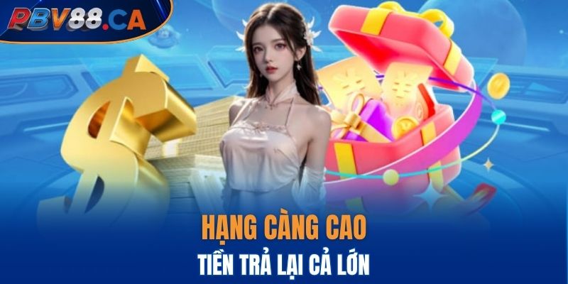 Hạng càng cao tiền trả lại cả lớn