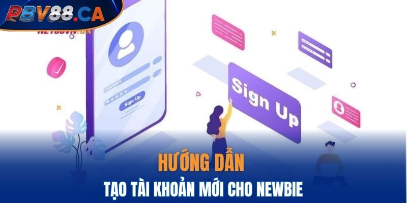 Hướng dẫn tạo tài khoản mới cho newbie