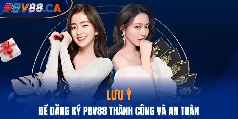 Lưu ý quan trọng để đăng ký tài khoản thành công và an toàn