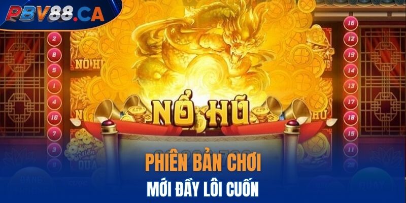 Phiên bản chơi mới đầy lôi cuốn